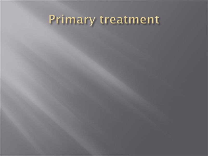 Primary treatment